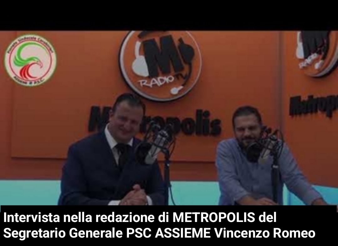 Intervista nella redazione di METROPOLIS del Segretario Generale PSC ASSIEME Vincenzo Romeo